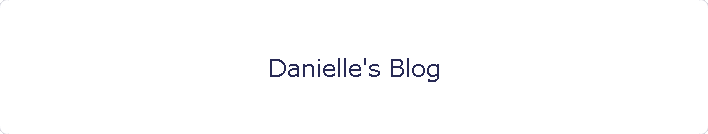 Danielle's Blog